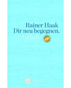 Dir neu begegnen