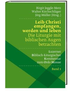 Leib Christi empfangen, werden und leben – Die Liturgie mit biblischen Augen betrachten