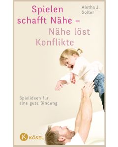 Spielen schafft Nähe - Nähe löst Konflikte