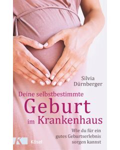 Deine selbstbestimmte Geburt im Krankenhaus