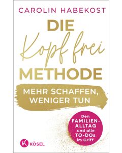 Die Kopf-frei-Methode – Mehr schaffen, weniger tun
