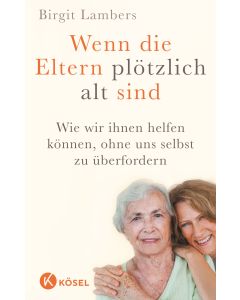Wenn die Eltern plötzlich alt sind