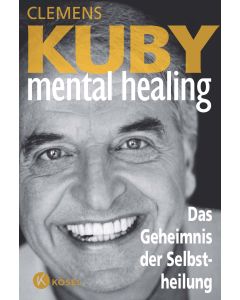 Mental Healing - Das Geheimnis der Selbstheilung