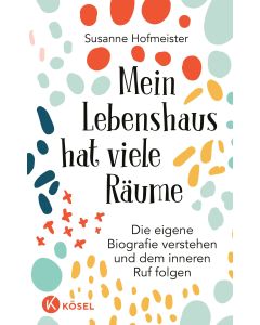 Mein Lebenshaus hat viele Räume