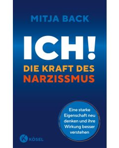 Ich! Die Kraft des Narzissmus