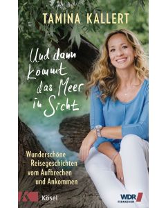 Und dann kommt das Meer in Sicht