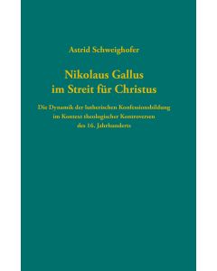 Nikolaus Gallus im Streit für Christus