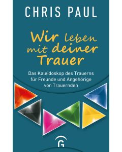 Wir leben mit deiner Trauer