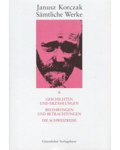 Sämtliche Werke / Geschichten und Erzählungen. Belehrungen und Betrachtungen. Die Schweizreise.