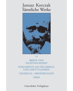 Sämtliche Werke / Briefe und Palästina-Reisen; Dokumente aus den Kriegs- und Ghetto-Jahren; Tagebuch - Erinnerungen; Varia
