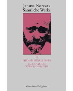 Sämtliche Werke / Themen seines Lebens. Kalendarium: Werk-Biographie -