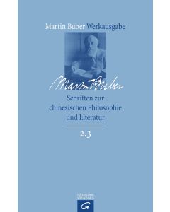 Martin Buber-Werkausgabe (MBW) / Schriften zur chinesischen Philosophie und Literatur