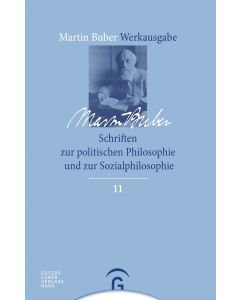 Martin Buber-Werkausgabe (MBW) / Schriften zur politischen Philosophie und zur Sozialphilosophie