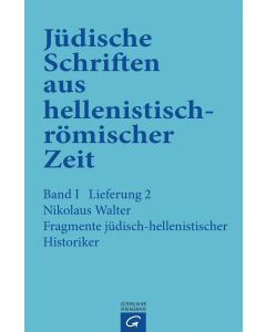 Jüdische Schriften aus hellenistisch-römischer Zeit, Bd 1: Historische... / Fragmente jüdisch-hellenistischer Historiker