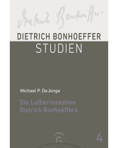 Die Lutherrezeption Dietrich Bonhoeffers