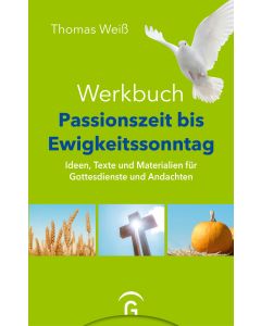 Werkbuch Passionszeit bis Ewigkeitssonntag