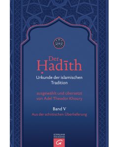 Der Hadith. Quelle der islamischen Tradition / Aus der schiitischen Überlieferung