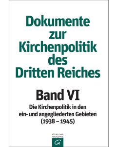 Dokumente zur Kirchenpolitik des Dritten Reiches / Band VI: 1938–1945