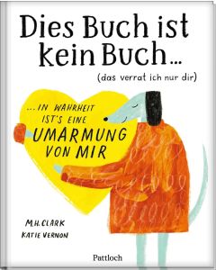 DIES BUCH IST KEIN BUCH (das verrat ich nur dir). In Wahrheit ist's eine UMARMUNG von mir!