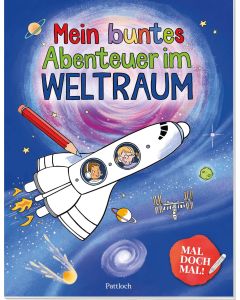 Mal doch mal! – Mein buntes Abenteuer im Weltraum