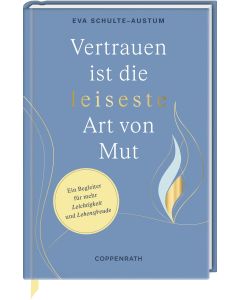 Vertrauen ist die leiseste Art von Mut