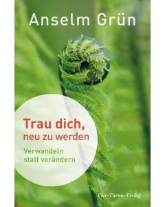 Trau dich, neu zu werden