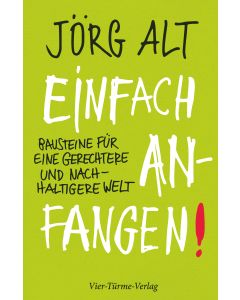 Einfach anfangen! Bausteine für eine gerechtere und nachhaltige Welt