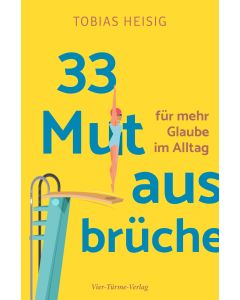 33 Mutausbrüche für mehr Glaube im Alltag