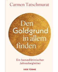 Den Goldgrund in allem finden