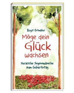 Möge dein Glück wachsen