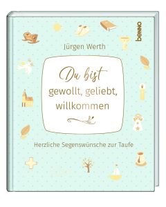 Du bist gewollt, geliebt, willkommen