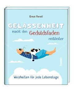 Gelassenheit macht den Geduldsfaden reißfester