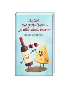 Du bist wie guter Wein – je älter, desto besser