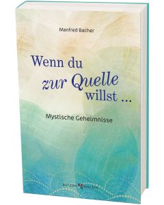 Wenn Du zur Quelle willst