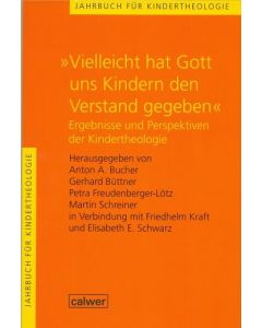 Jahrbuch für Kindertheologie / "Vielleicht hat Gott uns Kindern den Verstand gegeben"