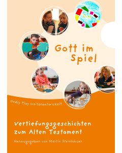 Gott im Spiel. Vertiefungsgeschichten zum Alten Testament