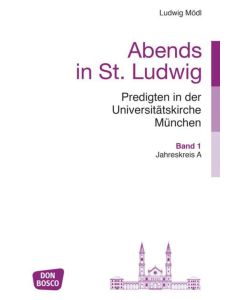 Abends in St. Ludwig, Predigten in der Universitätskirche München, Bd.1