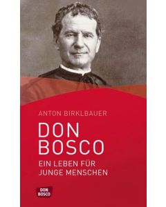 Don Bosco. Ein Leben für junge Menschen