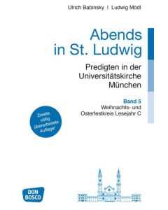 Abends in St. Ludwig, Predigten in der Universitätskirche München Bd. 5. Erweiterte Neuausgabe