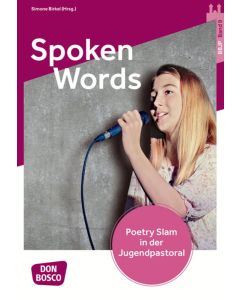 Spoken Words. Poetry Slam in der Jugendpastoral.