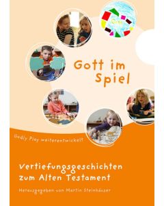 Gott im Spiel. Vertiefungsgeschichten zum Alten Testament