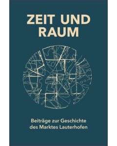 Zeit und Raum. Beiträge zur Geschichte des Marktes Lauterhofen
