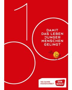 Damit das Leben junger Menschen gelingt: 100 Jahre Medienarbeit
