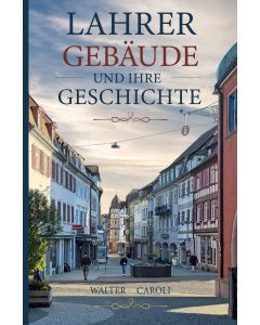 Lahrer Gebäude und ihre Geschichte