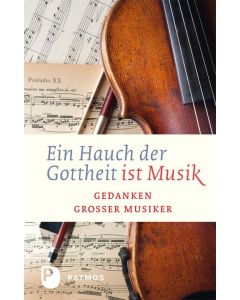 Ein Hauch von Gottheit ist Musik