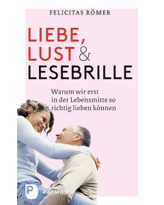 Liebe, Lust und Lesebrille