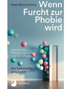 Wenn Furcht zur Phobie wird