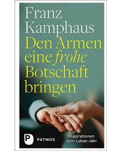 Den Armen eine frohe Botschaft bringen