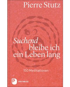 Suchend bleibe ich ein Leben lang