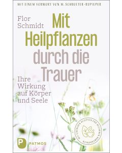 Mit Heilpflanzen durch die Trauer